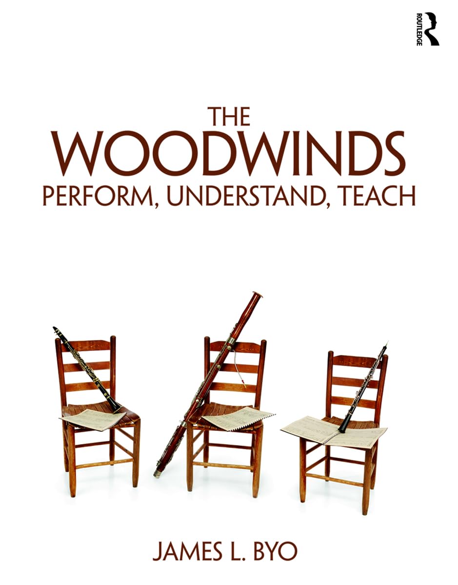 The Woodwinds: Perform, Understand, Teach: Perform, Understand, Teach