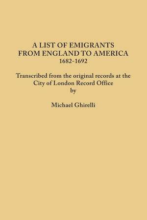 List of Emigrants from England to America, 16821692. Transcribed from the Original Records at the City of London Record Office ,Used