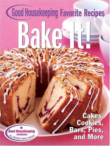 Bake It! Good Housekeeping Favorite Recipes: Cakes, Cookies, Bars, Pies, and More (Favorite Good Housekeeping Recipes),Used