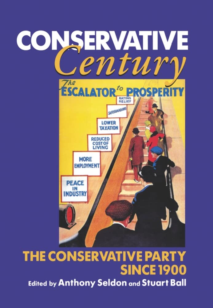 Conservative Century: The Conservative Party since 1900,Used