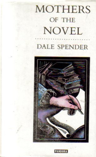 Mothers Of The Novel: 100 Good Women Writers Before Jane Austen-used