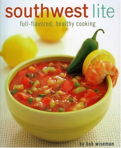 Southwest Lite: FullFlavored, Healthy Cooking,Used
