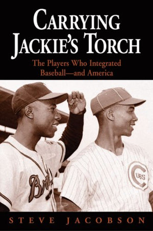 Carrying Jackie's Torch: The Players Who Integrated Baseball And America,Used
