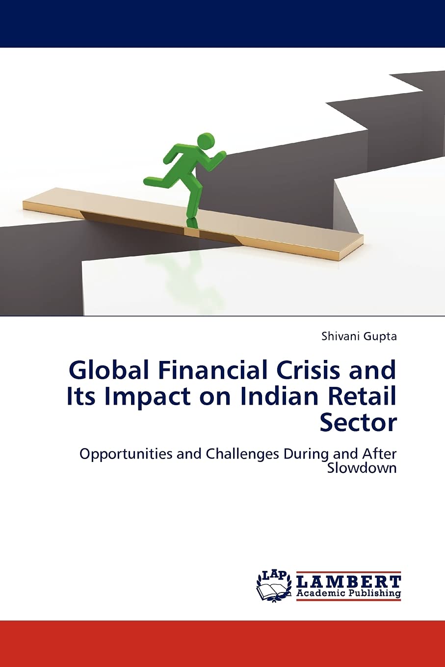 Global Financial Crisis and Its Impact on Indian Retail Sector: Opportunities and Challenges During and After Slowdown,Used