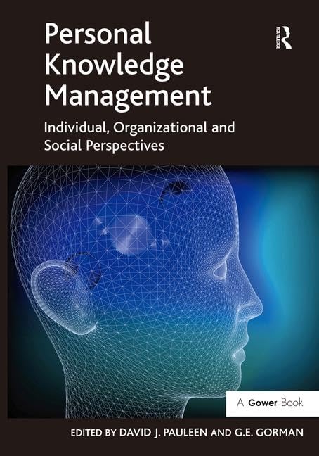 Personal Knowledge Management: Individual, Organizational and Social Perspectives,New