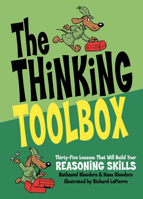The Thinking Toolbox: ThirtyFive Lessons That Will Build Your Reasoning Skills,New
