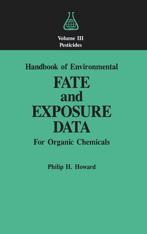 Handbook of Environmental Fate and Exposure Data for Organic Chemicals, Volume III,Used