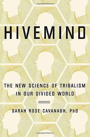 Hivemind: The New Science of Tribalism in Our Divided World