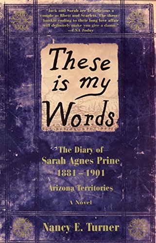 These Is My Words: The Diary of Sarah Agnes Prine, 18811901 Arizona Territories,Used
