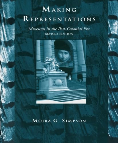 Making Representations, Revised Edition: Museums in the PostColonial Era (Heritage: CarePreservationManagement),Used