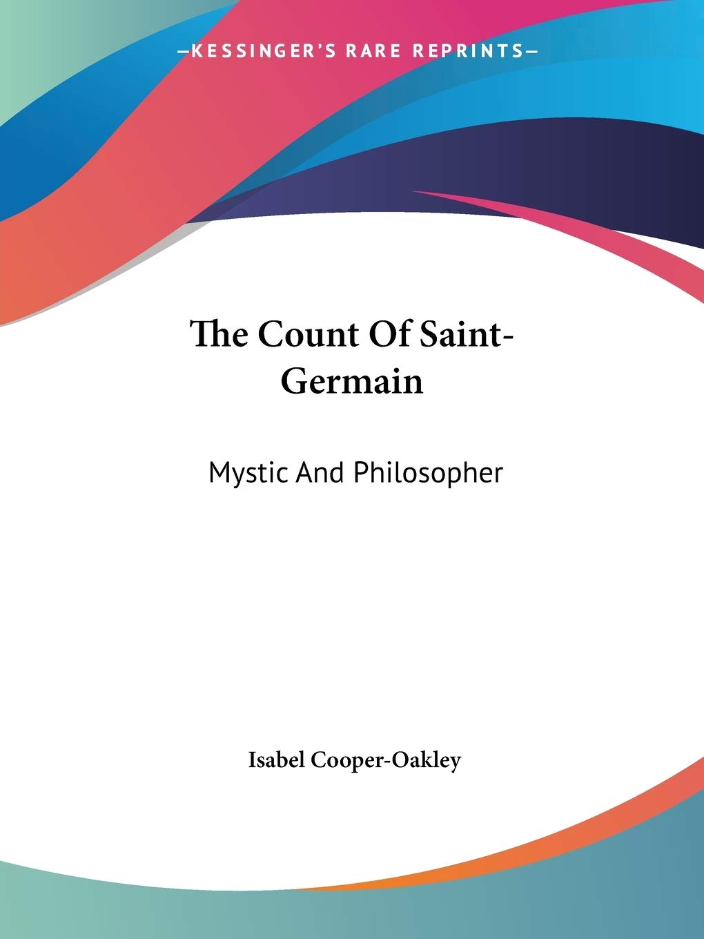 The Count Of SaintGermain: Mystic And Philosopher,New