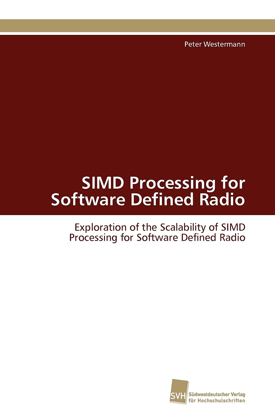 SIMD Processing for Software Defined Radio: Exploration of the Scalability of SIMD Processing for Software Defined Radio (German,Used
