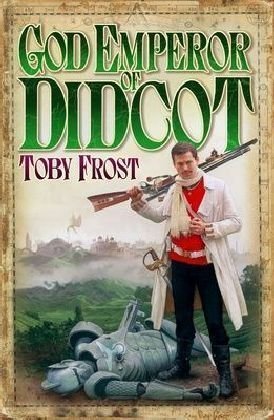 God Emperor of Didcot (2) (Chronicles of Isambard Smith),New