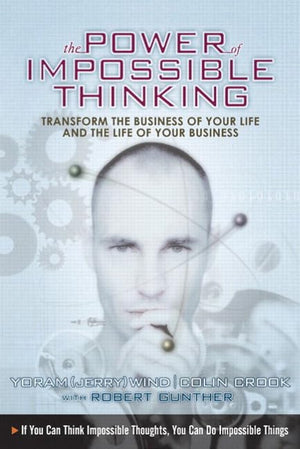Power of Impossible Thinking, The: Transform the Business of Your Life and the Life of Your Business,Used