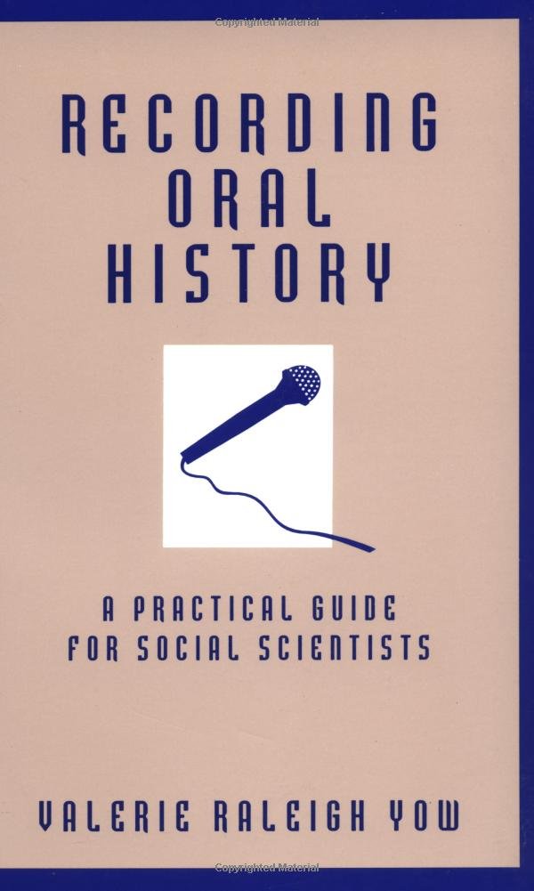 Recording Oral History: A Practical Guide For Social Scientists,New