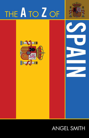 The A To Z Of Spain (Volume 238) (The A To Z Guide Series, 238),New