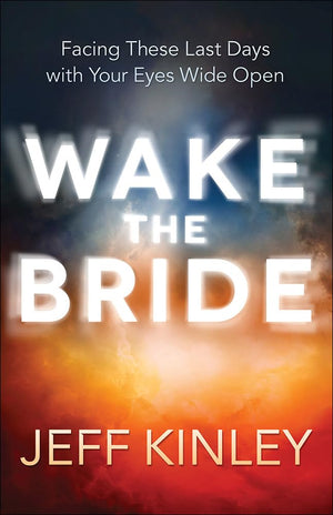 Wake the Bride: Facing These Last Days with Your Eyes Wide Open,Used
