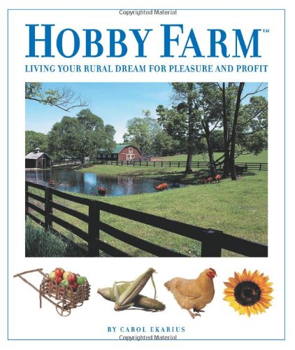 Hobby Farm: Living Your Rural Dream For Pleasure And Profit,Used