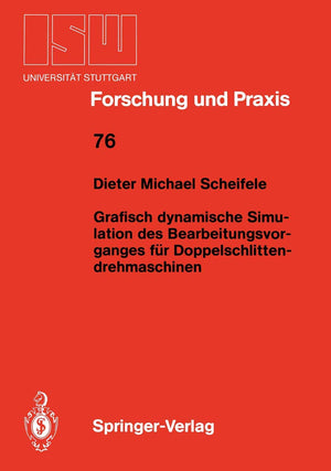 Grafisch dynamische Simulation des Bearbeitungsvor ganges fr Doppelschlitten drehmaschinen (ISW Forschung und Praxis, 76) (Ger,Used