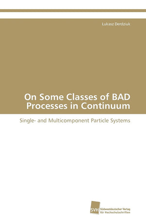 On Some Classes of BAD Processes in Continuum: Single and Multicomponent Particle Systems,Used
