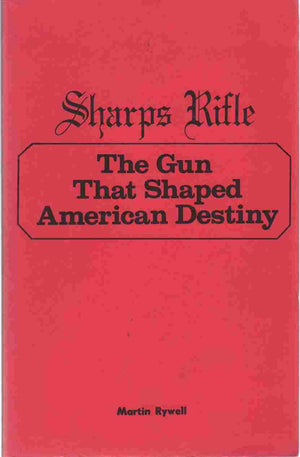 Sharps Rifle the Gun That Shaped American Destiny,Used
