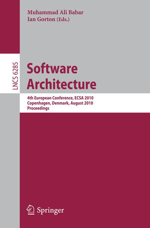 Software Architecture: 4th European Conference , ECSA 2010, Copenhagen, Denmark, August 2326, 2010, Proceedings (Lecture Notes ,Used