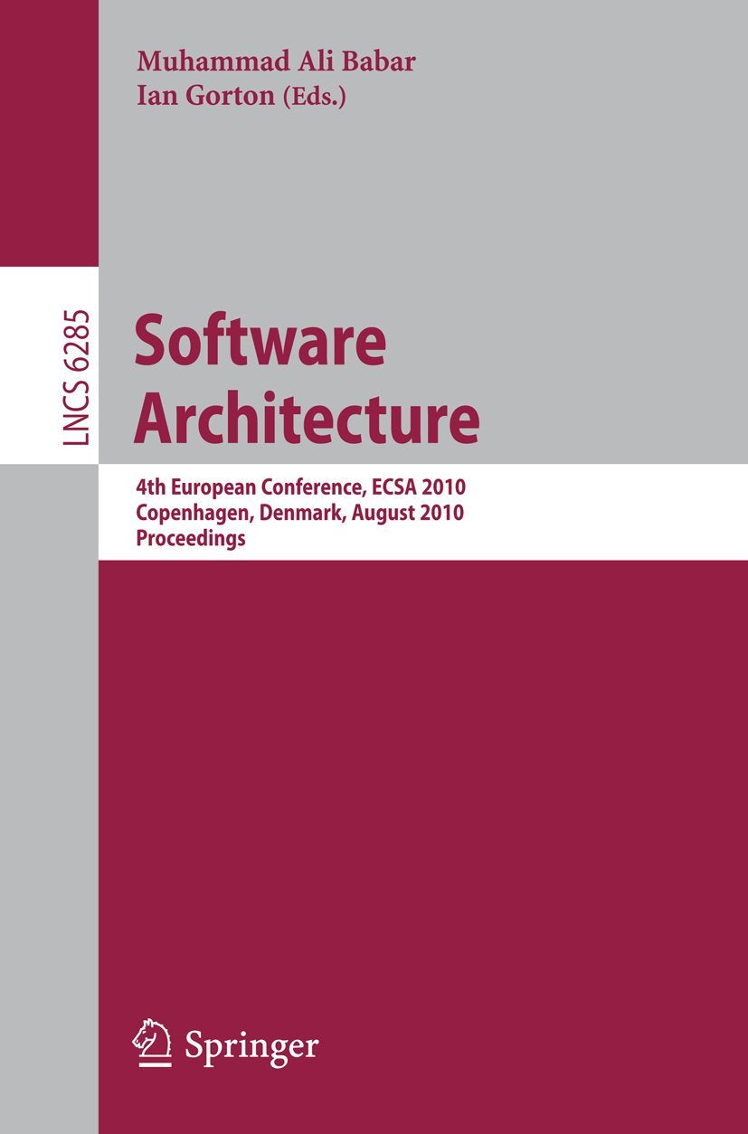 Software Architecture: 4th European Conference , ECSA 2010, Copenhagen, Denmark, August 2326, 2010, Proceedings (Lecture Notes ,Used