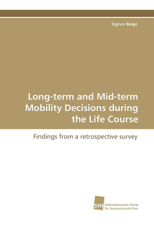Longterm and Midterm Mobility Decisions during the Life Course: Findings from a retrospective survey,Used