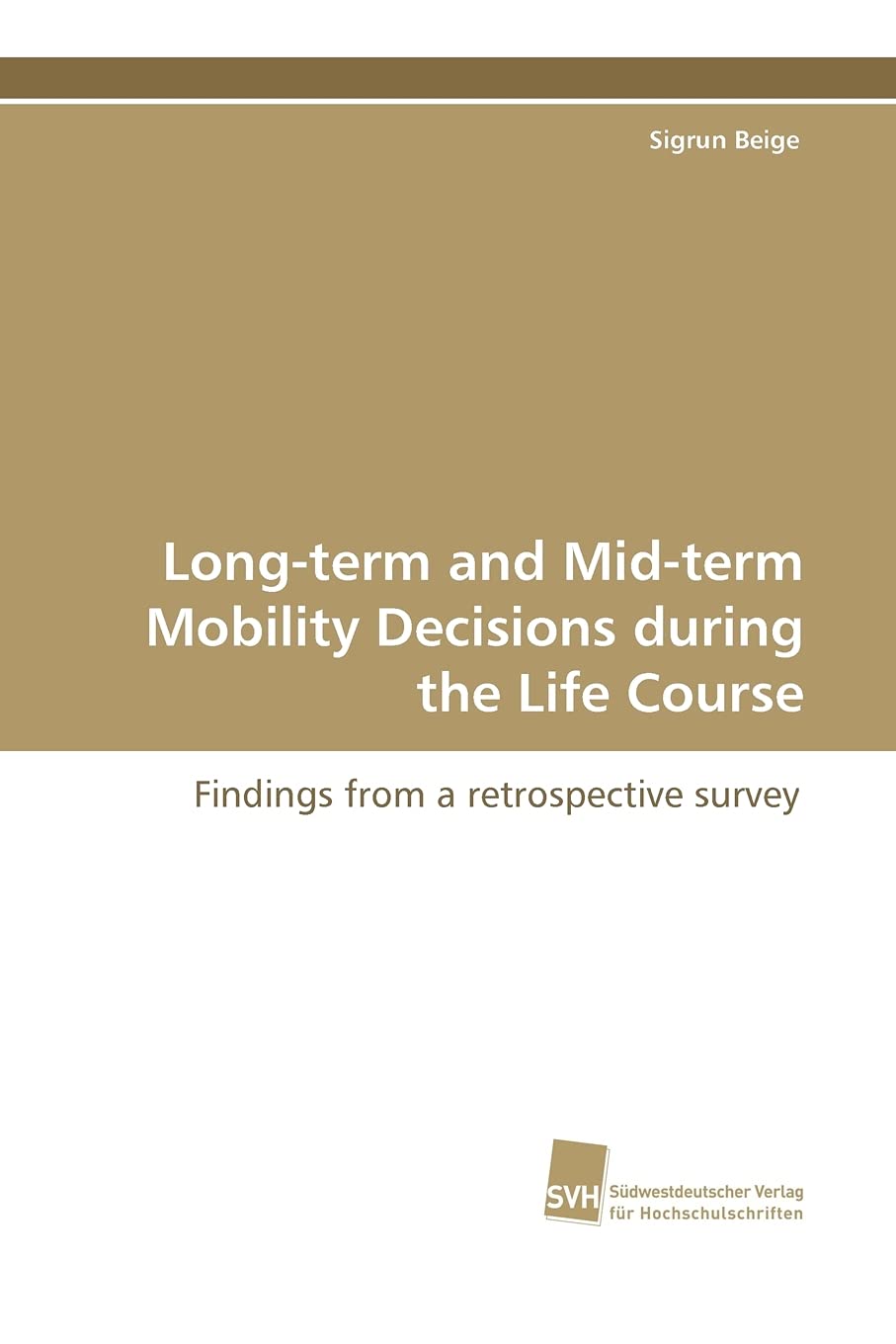 Longterm and Midterm Mobility Decisions during the Life Course: Findings from a retrospective survey,Used