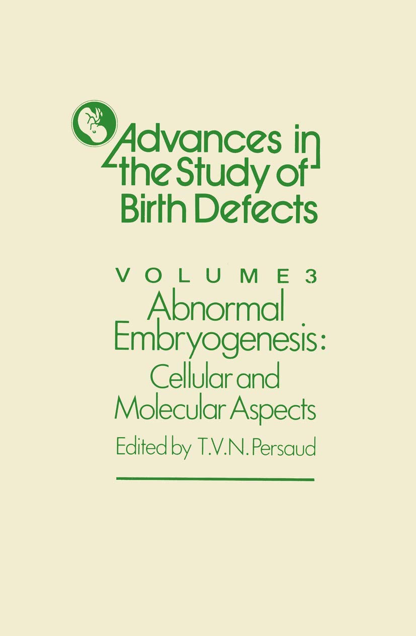 Abnormal Embryogenesis: Cellular and Molecular Aspects (Advances in the Study of Birth Defects, 3),Used