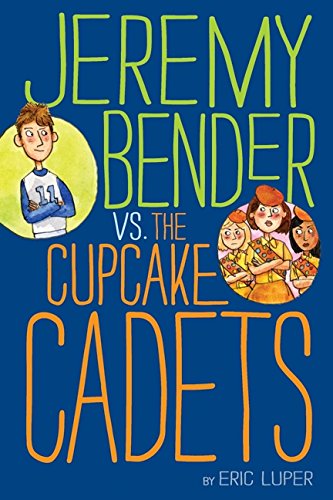 Jeremy Bender vs. the Cupcake Cadets,New