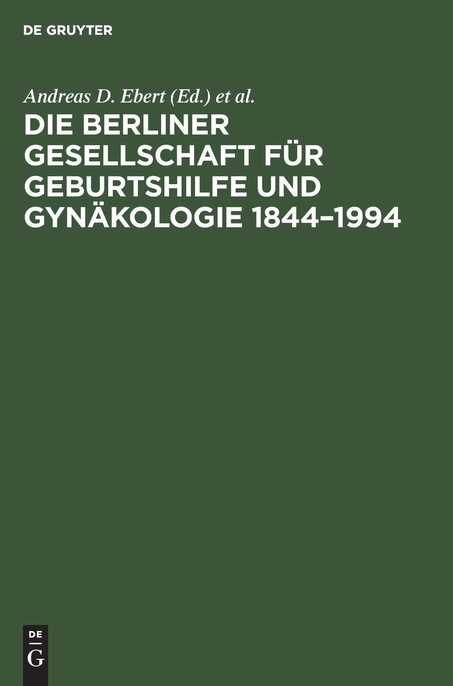 Die Berliner Gesellschaft fr Geburtshilfe und Gynkologie 18441994 (German Edition),Used