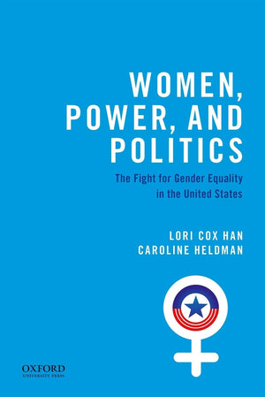 Women, Power, And Politics: The Fight For Gender Equality In The United States,New