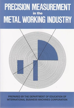 Precision Measurement In The Metal Working Industry: Revised Edition,Used