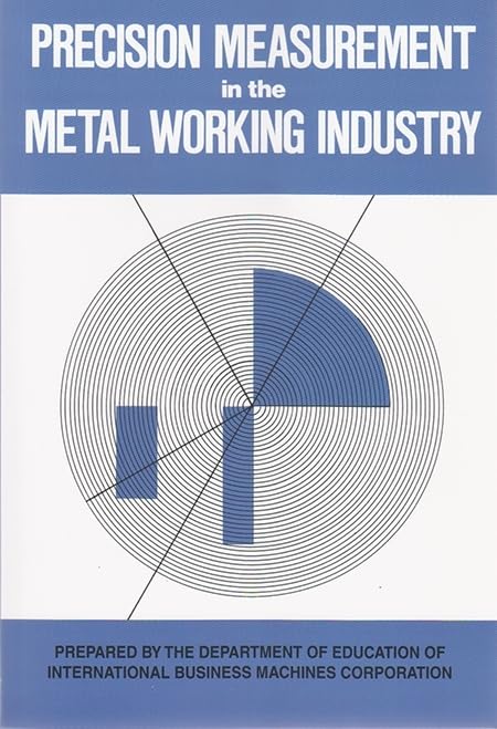 Precision Measurement In The Metal Working Industry: Revised Edition,Used