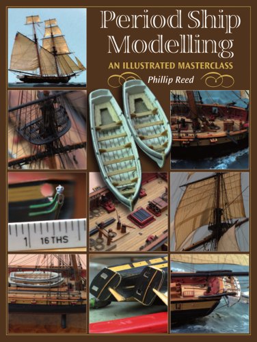 Period Ship Modelling: An Illustrated Masterclass,Used
