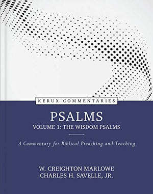 Psalms, volume 1: The Wisdom Psalms: A Commentary for Biblical Preaching and Teaching (Kerux Commentaries, 1),Used