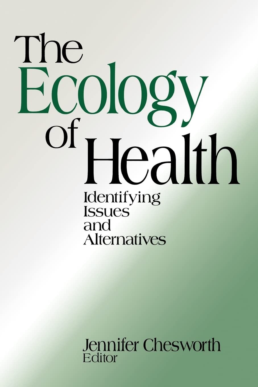The Ecology Of Health: Identifying Issues And Alternatives,Used