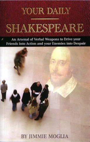 Your Daily Shakespeare an Arsenal of Verbal Weapons to Drive Your Friends Into Action and Your Enemies Into Despair,Used