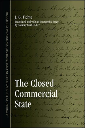 The Closed Commercial State (Suny Series in Contemporary Continental Philosophy),New
