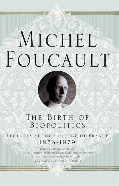 The Birth of Biopolitics: Lectures at the College de France, 19781979 (Lectures at the Collge de France),Used