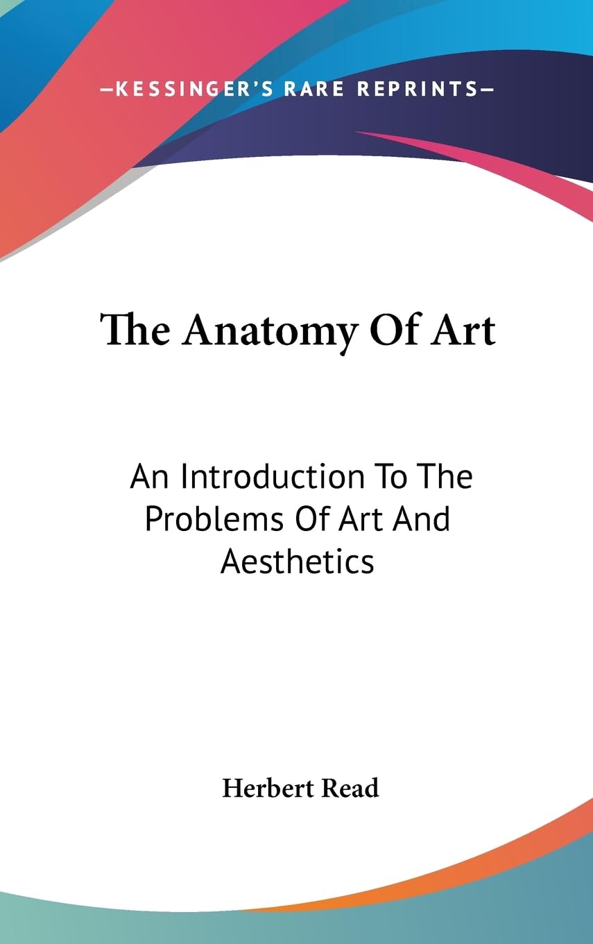 The Anatomy Of Art: An Introduction To The Problems Of Art And Aesthetics,New