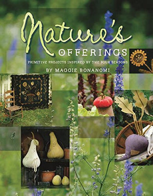 Nature's Offerings: Primitive Projects Inspired by the Four Seasons,Used