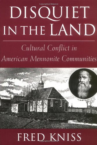 Disquiet In The Land: Cultural Conflict In American Mennonite Communities,New