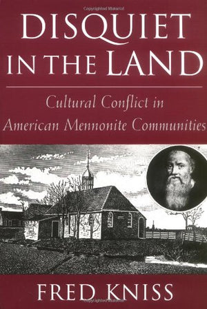 Disquiet In The Land: Cultural Conflict In American Mennonite Communities,Used