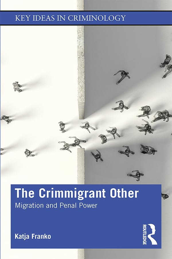 The Crimmigrant Other: Migration and Penal Power (Key Ideas in Criminology),Used