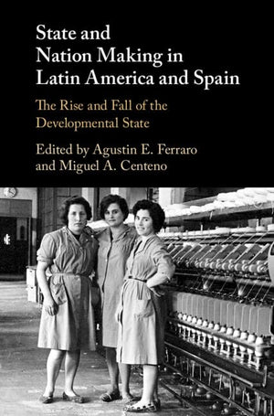 State and Nation Making in Latin America and Spain: Volume 2,Used