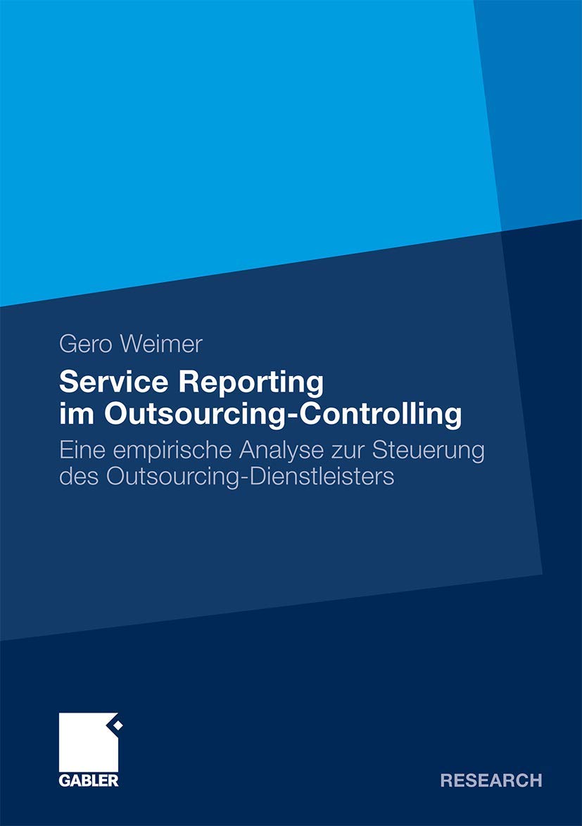 Service Reporting im OutsourcingControlling: Eine empirische Analyse zur Steuerung des OutsourcingDienstleisters (German Editi,Used