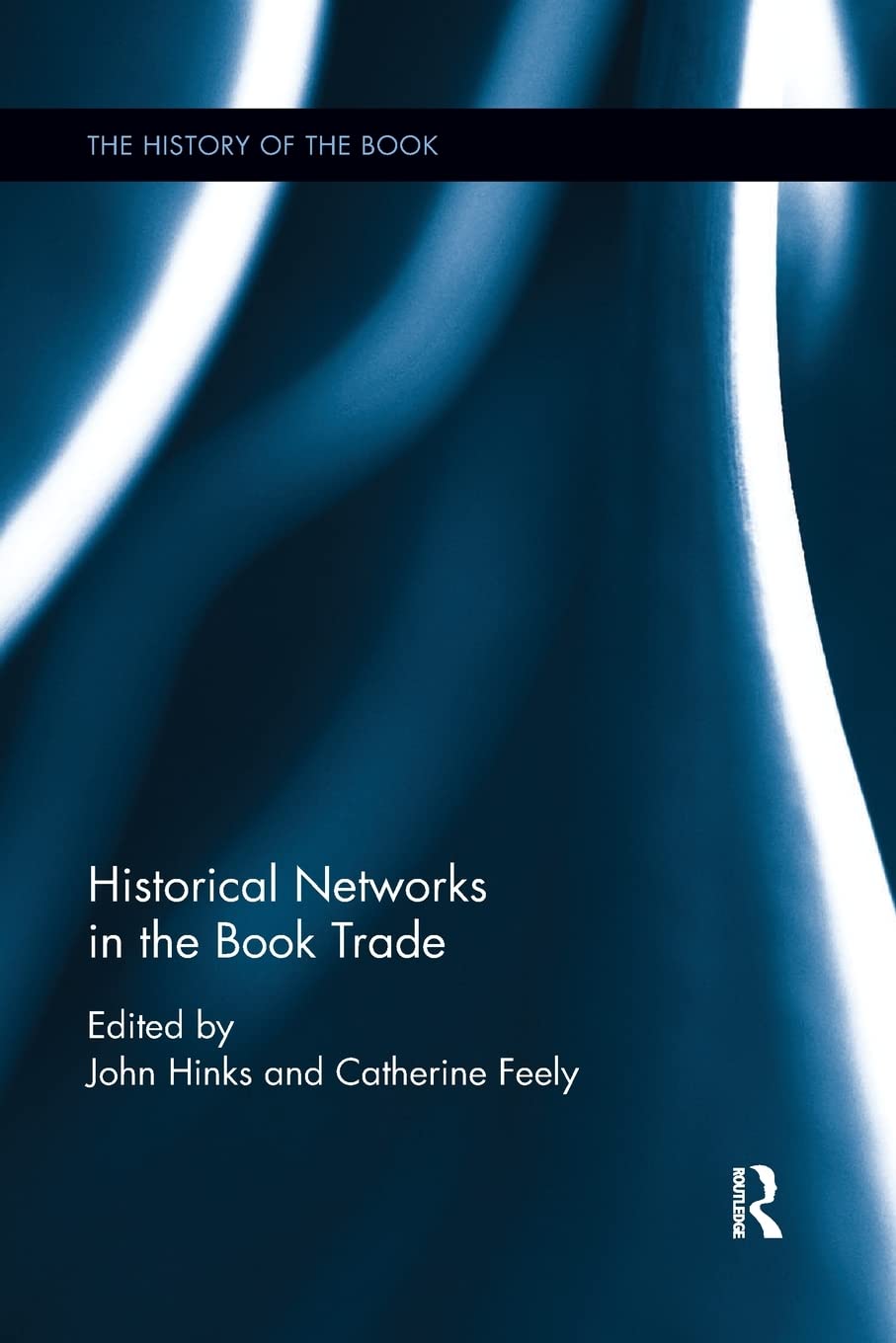 Historical Networks in the Book Trade (The History of the Book),Used
