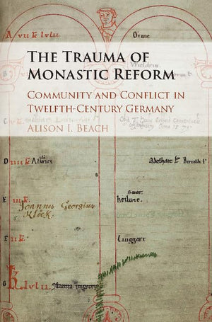 The Trauma of Monastic Reform: Community and Conflict in TwelfthCentury Germany,Used